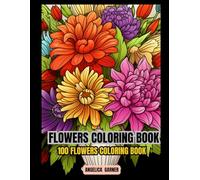 Flower coloring book, Stress relief coloring book, Mandala coloring book, 100 flowers coloring book, Adult coloring book with flowers and bouquets, Easy Flowers in Large Print