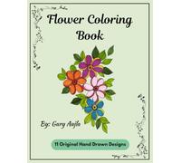Flower Colouring Book: 11 Original Hand Drawn Designs