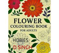 FLOWER COLOURING BOOK FOR ADULT: HOBIES