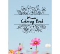 Flower Colouring Book for Teens and Adults: Relaxing Floral Designs with Educational Flower Names for Mindfulness and Creativity
