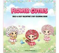 Flower Cuties: Valentine's Day Coloring Book for Adults, Teens and Kids, Bold and Easy Designs for Stress Relief and Relaxation