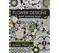 Flower Designs Adult Coloring Book: Black Background Edition, Volume 1 (Jenean Morrison Adult Coloring Books)