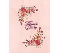 Flower Diary: Cards Illustrated With Flowers, Notebook, Journal for Daily Records: An Interesting and Inspiring Gift For a Girl, a Gift for Women Who Like Flowers
