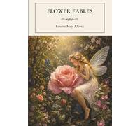 Flower Fables: A Collection of Classic Fairy Tales