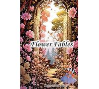 Flower Fables: The 1854 American Literature Classic