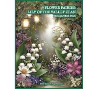 Flower Fairies: Lily of the Valley Clan - Backgrounds Book: 40 Enchanted Forest Background Pages for Junk Journals, Collage, Scrapbooking, ATC Cards & Mixed Media - Fairy Woodland Scenes