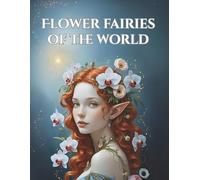 Flower fairies of the world: Coloring book for adults for mindfulness, creativity and inner balance