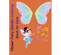 Flower Fairy Garden Coloring Book for Girls: 50 Magical Fairies, Beautiful Flowers & Enchanted Garden Scenes to Color (Ages 4-9)
