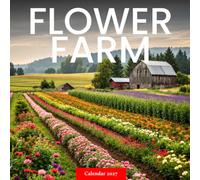 Flower Farm Calendar 2027: Seasonal Blooms and Rural Gardens