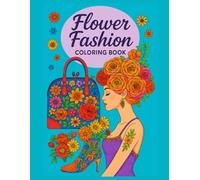 Flower Fashion Coloring Book: Trendy Mandala, Zentangle & Flower Arrangement Designs for Women | Black Girl Fashion, Stylish Outfits, and Relaxing Adult Coloring Pages for Stress Relief and Creativity