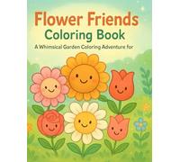 Flower Friends Coloring Book: A Whimsical Garden Coloring Adventure for Children (Little Feelings Garden)
