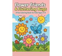 Flower Friends & Fluttering Bugs: A Fun Coloring Book for Kids