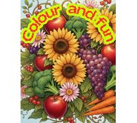 Flower, Fruit & Vegetable Coloring Adventure - Fun Learning for Kids 4-12: A Fun Learning Colouring Adventure with beautiful Flowers, Juicy Fruits & Fresh Vegetables
