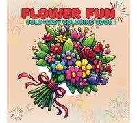 Flower Fun: Bold-Easy Coloring Book, Let your child’s imagination blossom with Flower Fun!