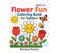 Flower Fun Coloring Book for Toddlers: Big, Simple, and Cute Flower Designs for Kids Ages 3-5 to Color and Enjoy