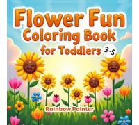 Flower Fun Coloring Book for Toddlers: Big, Simple, and Cute Flower Designs for Kids Ages 3-5 to Color and Enjoy