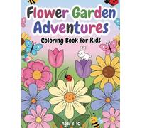 Flower Garden Adventures: Coloring Book for Kids
