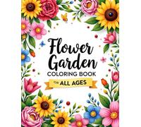 Flower Garden Coloring Book for All Ages