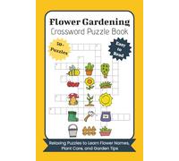 Flower Gardening Crossword Puzzle Book: Relaxing Puzzles to Learn Flower Names, Plant Care, and Garden Tips