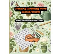 FLOWER & GARDENING WORD SEARCH PUZZLES: Relaxing Large Print Puzzles for Adults and Seniors