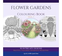 Flower Gardens Colouring Book - Volume 1: 50 Beautiful Designs for Adults: By the Scribble Spark Team