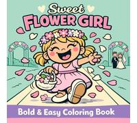 FLOWER GIRL: A Cute Wedding Day Coloring Gift for Girls Featuring Bold, Simple & Adorable Flower Girl Scenes