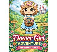 Flower Girl Adventure Coloring Book: A Magical Treasure Hunt with Maps, Clues, Secret Paths, and Hidden Gems for Kids Ages 3-8 (Bloom & Fantasy Coloring Series)
