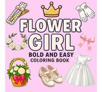 Flower Girl Bold and Easy Coloring Book: A Cute Wedding Day Gift for Girls with Bold and Simple Flower Girl Scenes