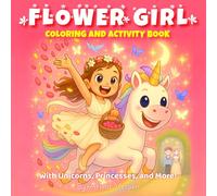 Flower Girl Coloring and Activity Book with Unicorns, Princesses, and More!