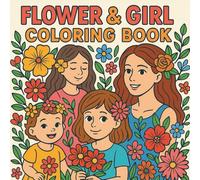 Flower & Girl Coloring Book: 50 Adorable Girls and Blooms for Relaxation and Fun