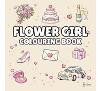 Flower Girl Colouring Book: Bold and Easy Wedding Colouring Pages for Children - Cover Colour: Champagne: A Fun, Bold and Easy Wedding Activity Book ... Gift (The Wedding Party Colouring Collection)