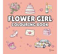 Flower Girl Colouring Book: Bold and Easy Wedding Colouring Pages for Children - Cover Colour: Coral: A Fun, Bold and Easy Wedding Activity Book and ... Gift (The Wedding Party Colouring Collection)