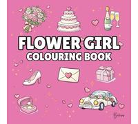 Flower Girl Colouring Book: Bold and Easy Wedding Colouring Pages for Children - Cover Colour: Hot Pink: A Fun, Bold and Easy Wedding Activity Book ... Gift (Wedding Colouring Books - Bold & Easy)