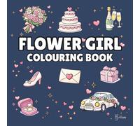 Flower Girl Colouring Book: Bold and Easy Wedding Colouring Pages for Children - Cover Colour: Navy: A Fun, Bold and Easy Wedding Activity Book and ... Gift (The Wedding Party Colouring Collection)