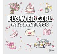 Flower Girl Colouring Book: Bold and Easy Wedding Colouring Pages for Children - Cover Colour: Soft Grey: A Fun, Bold and Easy Wedding Activity Book ... Gift (The Wedding Party Colouring Collection)