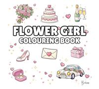 Flower Girl Colouring Book: Bold and Easy Wedding Colouring Pages for Children - Cover Colour: White: A Fun, Bold and Easy Wedding Activity Book and ... Gift (The Wedding Party Colouring Collection)