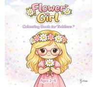 Flower Girl Colouring Book for Toddlers - Edition Annie: Wedding-Themed for Ages 2-4 (Wedding fun for Toddlers)