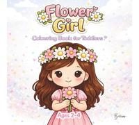 Flower Girl Colouring Book for Toddlers - Edition Ava: A Wedding-Themed activity for Ages 2-4 (Wedding fun for Toddlers)
