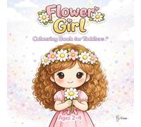 Flower Girl Colouring Book for Toddlers - Edition Mia (Wedding fun for Toddlers)