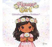 Flower Girl Colouring Book for Toddlers - Edition Sophia: A Wedding-Themed activity for Ages 2-4 (Wedding fun for Toddlers)