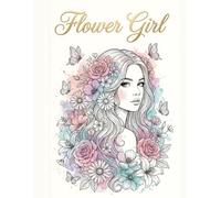 Flower Girl: Enchanted Petals & Portraits: A Premium 120-Page Coloring Book for Adults featuring Ethereal Florals and Botanical Beauty.