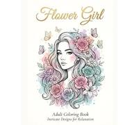 Flower Girl: Intricate Designs for Relaxation: A Premium 120-Page A4 Adult Coloring Book of Botanical Portraits and Ethereal Blooms.