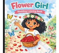 Flower Girl Wedding Coloring Book: Wedding Themed Coloring Book For Kids (Ages 4+) (WEDDING CELEBRATION COLORING AND ACTIVITY BOOKS)