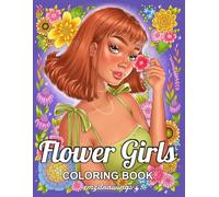 Flower Girls: Coloring Book For Adults and Teens Featuring Unique Portrait Illustrations with Detailed Floral Designs for Relaxation and Stress Relief (emzdrawings coloring books)