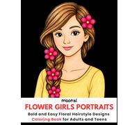 Flower Girls Portraits: Bold and Easy Floral Hairstyle Designs Coloring Book for Adults and Teens