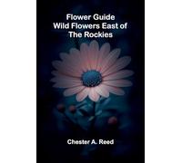 Flower Guide: Wild Flowers East of the Rockies