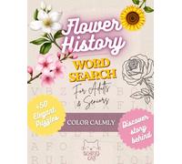 Flower History Word Search for Adults and Seniors: 55 Large Print Puzzles with Botanical Facts & Beautiful Illustrations to Color | A Beautiful Journey Through History, Relaxation and Brain Exercise