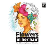 Flower in her hair: Floral Colouring Book for Relaxation