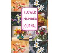 FLOWER: INSPIRED Our blank journal-your personal space for self-expression, goal-setting, and creativity. 120 pages - 7 x 10