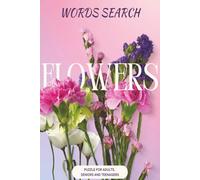 Flower Lover’s Word Search Puzzle Book: Word Searches with Easy to Read Print about Flowers, Gardens, Flower Lover's and More| 6x9 inches, 110 pages| ... Gift for Vacations, Holidays and Time Free
